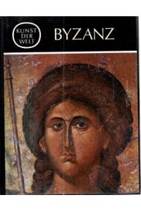 Byzanz. Die Byzantinische Kunst des Mittelalteras (Vom 8. bis zum 15. Jahrhundert).