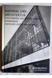 Lucia Moholy: Material und Architektur : Fotos der Bauhauszeit ; Katalog der Galerie Derda Berlin ; 5