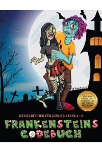 Rätselbücher für Kinder Alter 4 - 8 (Frankensteins Codebuch): Jason Frankenstein sucht seine Freundin Melisa. Hilf Jason anhand der mitgelieferten . . . überwinden, um Melisa schließlich zu finden.