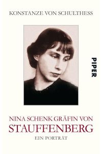 Nina Schenk Gräfin von Stauffenberg: Ein Porträt  - Ein Porträt