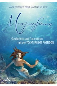 Meerjungfrauen: Geschichten und Traumreisen mit den Töchtern des Poseidon  - Geschichten und Traumreisen mit den Töchtern des Poseidon