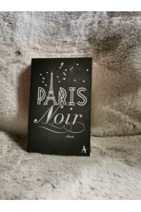Paris noir : ein Krimilesebuch.   - ausgew. von Sarah Houtermans