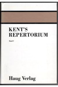 Kent's Repertorium der homöopathischen Arzneimittel. Band 1 (I)