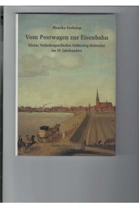 Vom Postwagen zur Eisenbahn.   - Kleine Verkehrsgeschichte Schleswig-Holsteins im 19. Jahrhundert. Hrsg. von den Provinzial-Versicherungen, Kiel,