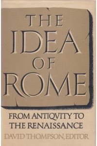 The Idea of Rome: From Antiquity to the Renaissance.