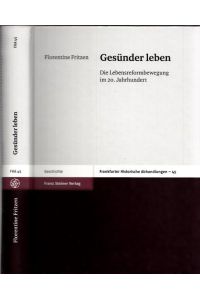 Gesünder leben. Die Lebensreformbewegung im 20. Jahrhundert (= Frankfurter Historische Abhandlungen, Band 45).