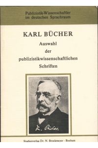 Karl Bücher - Auswahl der publizistikwissenschaftlichen Schriften