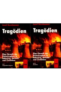 Tragödien Teil I, II: Ausgewählte Beispiele und Chronik in 2 Teilen  - Eine Chronik der Katastrophen in Industrie Verkehr und Zivilleben