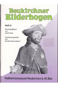 Neukirchner Bilderbogen Heft 6 (Kurzführer Wallfahrtsmuseum)