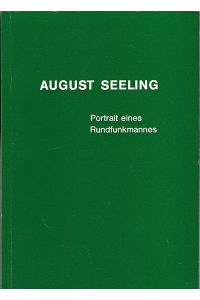 August Seeling : Portrait eines Rundfunkmannes