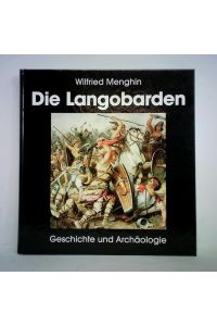 Die Langobarden. Geschichte und Archäologie