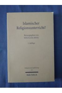 Islamischer Religionsunterricht? : Rechtsfragen, Länderberichte, Hintergründe.   - Wolfgang Bock (Hrsg.) / Religion und Aufklärung ; Bd. 13