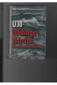 U 38 - Wikingerfahrten eines deutschen U-Bootes.   - Mit 23 Schwarzweißaufnahmen.