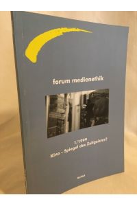 Kino - Spiegel des Zeitgeistes?  - (= Forum Medienethik, 1/1999).