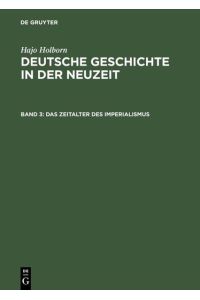 Das Zeitalter des Imperialismus: (1871?1945) (Hajo Holborn: Deutsche Geschichte in der Neuzeit)