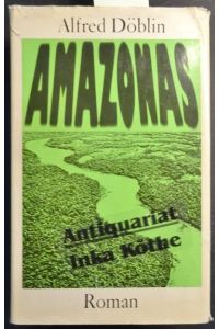 Amazonas : Romantrilogie -  - Mit einem Nachwort von Manfred Beyer -