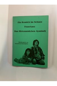 Ein Kranich im Schnee/ Feuertanz/ Das Hirtenmädchen Aymineh , Taschenbuch/kartoniert  - Märchenspiele von Wolfram Mehring