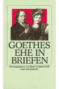 Goethes Ehe in Briefen  - der Briefwechsel zwischen Goethe und Christiane Vulpius 1792 - 1816