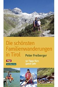 Die schönsten Familienwanderungen in Tirol. 52 Tipps fürs ganze Jahr