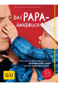 Das Papa-Handbuch  - alles, was Sie wissen müssen zu Schwangerschaft, Geburt und dem ersten Jahr zu dritt