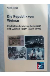 Die Republik von Weimar - Deutschland zwischen Kaiserreich und  Drittem Reich (1918-1933)