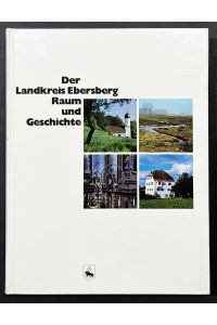 Der Landkreis Ebersberg. Raum und Geschichte.