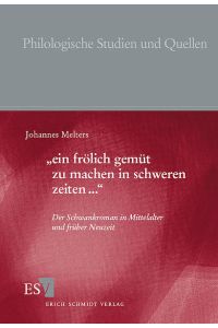 ein frölich gemüt zu machen in schweren zeiten. . . : Der Schwankroman in Mittelalter und Früher Neuzeit (Philologische Studien und Quellen (PhSt), 185)