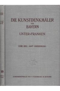 Bezirksamt Obernburg (= Die Kunstdenkmäler von Unterfranken Band XXIII. Zugleich: Die Kunstdenkmäler von Bayern, Regierungsbezirk Unterfranken).