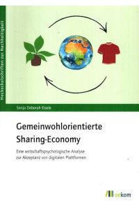 Gemeinwohlorientierte Sharing Economy. Eine wirtschaftspsychologische Analyse zur Akzeptanz von digitalen Plattformen.   - HSN 100;