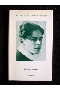 Klaus-Mann-Schriftenreihe Band 2: 1906 - 1927. Unordnung und früher Ruhm.