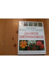 Das grosse Gartenhandbuch : (Planung, Anlage, Pflege; Expertentipps für das ganze Gartenjahr)