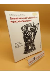 Skulpturen aus Ebenholz - Kunst der Makonde ; Museum im Kornhaus, Kloster Heiligkreuztal, Sammlung Marion und Hans Eberhard Aurnhammer