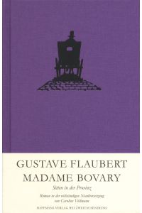 Madame Bovary : Sitten in der Provinz ; Roman.   - Gustave Flaubert. Aus dem Franz. neu übers. von Caroline Vollmann