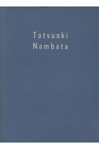 Tatsouoki Nambata.   - November 17 - December 20, 1987/ The National Museum of Modern Art, Tokyo.