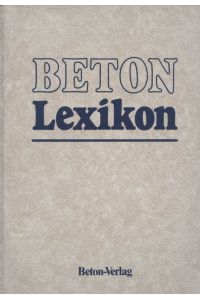 Beton-Lexikon.   - Hrsg. Heinz-Otto Lamprecht ...