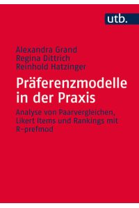 Präferenzmodelle in der Praxis: Analyse von Paarvergleichen, Likert Items und Rankings mit R-prefmod