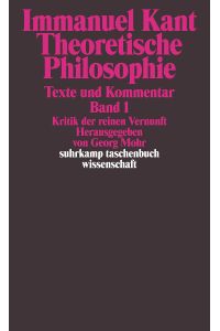 Theoretische Philosophie  - Bd. 1. Schriften zur theoretischen Philosophie : Kritik der reinen Vernunft