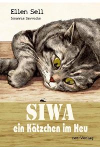 SIWA - ein Kätzchen im Heu: Kinderbuch  - Ellen Sell. Mit Ill. von Ioannis Savvidis