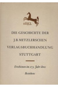 Die Geschichte der J. B. Metzlerschen Verlagsbuchhandlung in Stuttgart : 1682 - 1957.