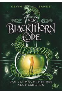 Der Blackthorn-Code - Das Vermächtnis des Alchemisten: Spannendes Action-Abenteuer ab 11 (Die Blackthorn Code-Reihe, Band 1)
