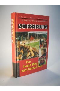 SC Freiburg. Der lange Weg zum kurzen Pass. Aus der Reihe - Große Traditionsvereine.