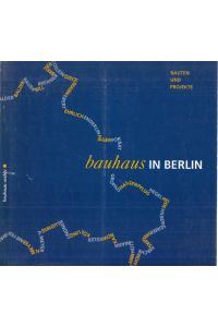 Bauhaus in Berlin - Bauten und Projekte.