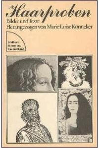 Haarproben - Bilder und Texte herangezogen von Marie-Luise Könneker.   - Sammlung Luchterhand ; 502 ; Bildbuch.
