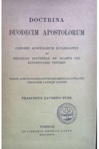 Doctrina duodecim apostolorum: Canones Apostolorum Ecclesiastici ac Reliquae Doctrinae de duabus viis expositiones Veteres.