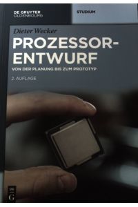 Prozessorentwurf : von der Planung bis zum Prototyp.   - De-Gruyter-Oldenbourg-Studium