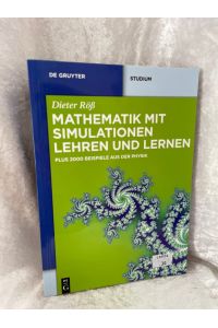 Mathematik mit Simulationen lehren und lernen: Plus 2000 Beispiele Aus Der Physik (De Gruyter Studium)  - Plus 2000 Beispiele aus der Physik