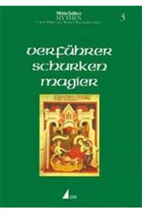 Verführer, Schurken, Magier (=Mittelalter-Mythen, Bd. 3).
