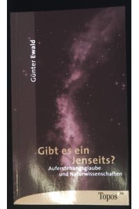 Gibt es ein Jenseits? : Auferstehungsglaube und Naturwissenschaften.   - Topos-plus-Taschenbücher ; Bd. 350