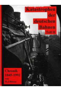 Katastrophen der deutschen Bahnen - Teil 2. Chronik 1845 - 1992.   - Unter Mitarbeit von Jürgen Hörstel. Gesamtregister. (Schatten der Eisenbahngeschichte - Band 3.