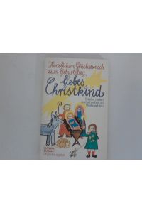 Herzlichen Glückwunsch zum Geburtstag, liebes Christkind : Kinder malen und schreiben zu Weihnachten.   - Monika Zabeck (Hrsg.) / Bastei-Lübbe-Taschenbuch ; Bd. 10477 : Allgemeine Reihe
